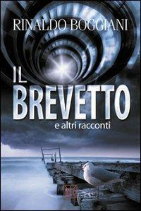 Il brevetto e altri racconti - Rinaldo Boggiani - copertina