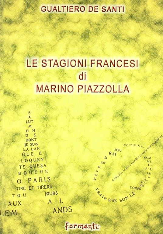 Le stagioni francesi di Marino Piazzolla (il romanzo della formazione negli anni anteguerra) - Gualtiero De Santi - copertina