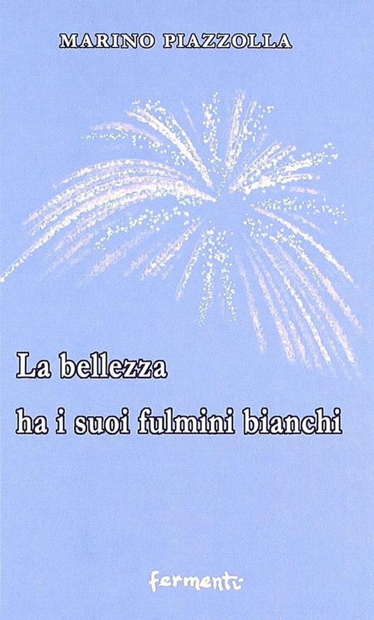 La bellezza ha i suoi fulmini bianchi - Marino Piazzolla - copertina