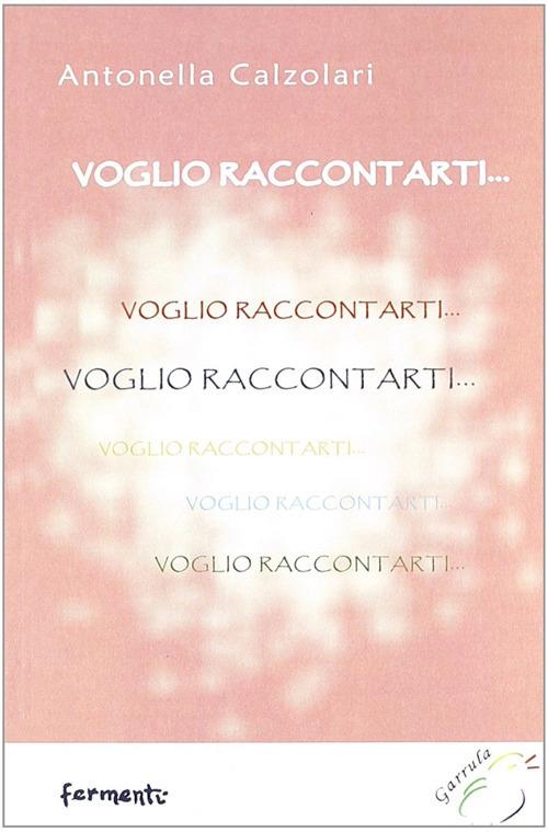 Voglio raccontarti... - Antonella Calzolari - copertina