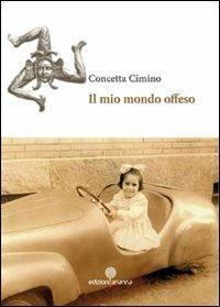 Il mio mondo offeso - Concetta Cimino - copertina