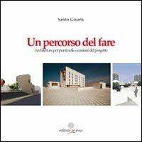 Un percorso del fare. Architetture per punti nelle occasioni del progetto - Santo Giunta - copertina