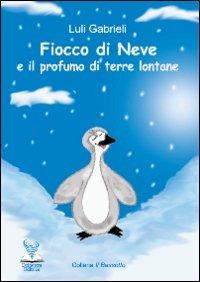 Fiocco di Neve e il profumo di terre lontane - Luli Gabrieli - copertina