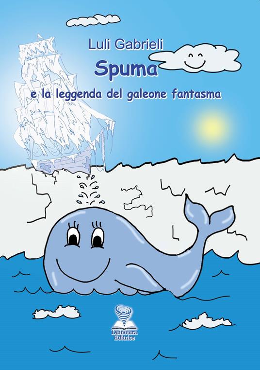 Spuma e la leggenda del galeone fantasma - Luli Gabrieli - copertina