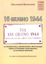 16 giugno 1944. La tragedia della deportazione a Mauthausen vissuta attraverso i diari originali di un operaio genovese