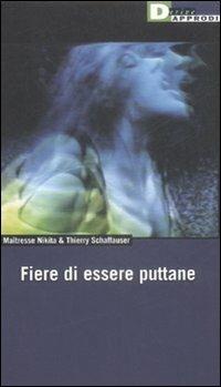 Fiere di essere puttane - Maîtresse Nikita,Thierry Schaffauser - copertina