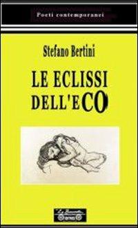 Le eclissi dell'eco - Stefano Bertini - copertina