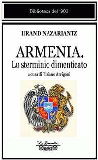 Armenia. Lo sterminio dimenticato - Hrand Nazarriantz - copertina