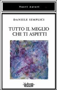 Tutto il meglio che ti aspetti - Daniele Semplici - copertina