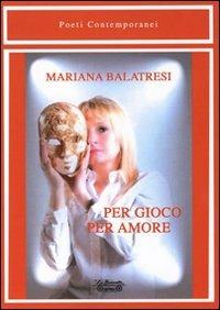 Per gioco... per amore - Mariana Balatresi - copertina