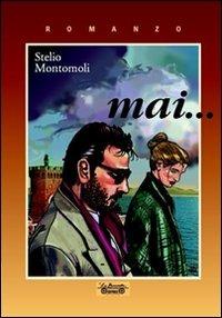 Mai... - Stelio Montomoli - copertina