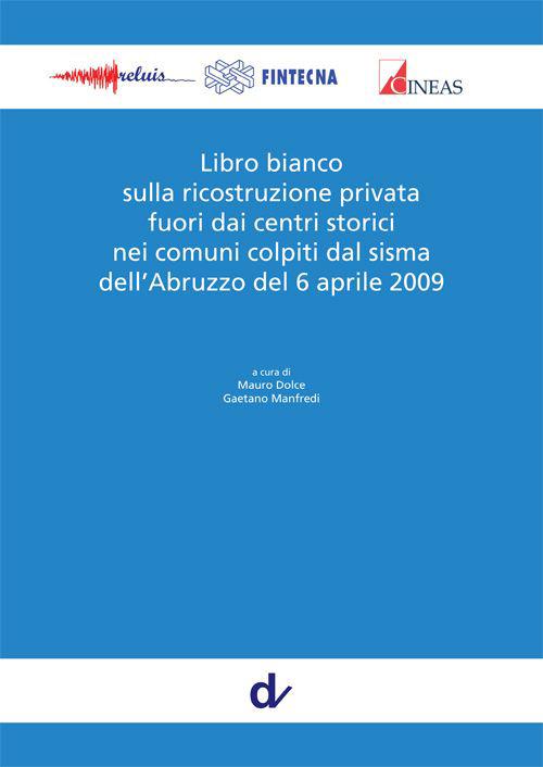 Libro bianco sulla ricostruzione privata fuori dai centri storici nei comuni colpiti dal sisma dell'Abruzzo del 6 aprile 2009 - copertina