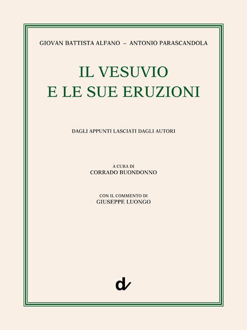 Il Vesuvio e le sue eruzioni - G. Battista Alfano,Antonio Parascandola - copertina