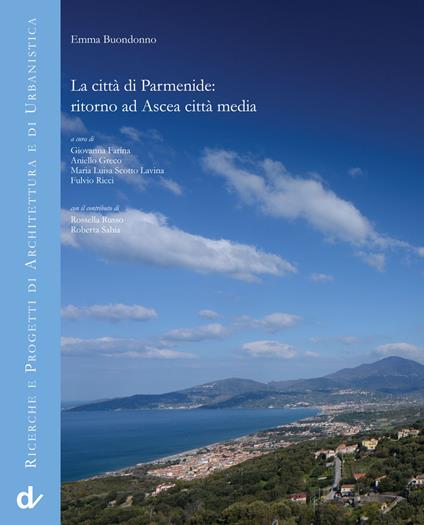 La città di Parmenide. Ritorno ad Ascea città media - Emma Buondonno - copertina