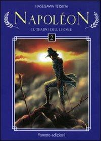 Napoléon. Il tempo del leone. Vol. 2 - Tetsuya Hasegawa - copertina