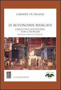 Le autonomie mancate. Carte delle autonomie. Temi e problemi - Carmine De Angelis - copertina