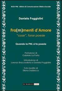 Fra(m)menti d'amore. «Cose», forse poesie - Daniela Poggiolini - copertina