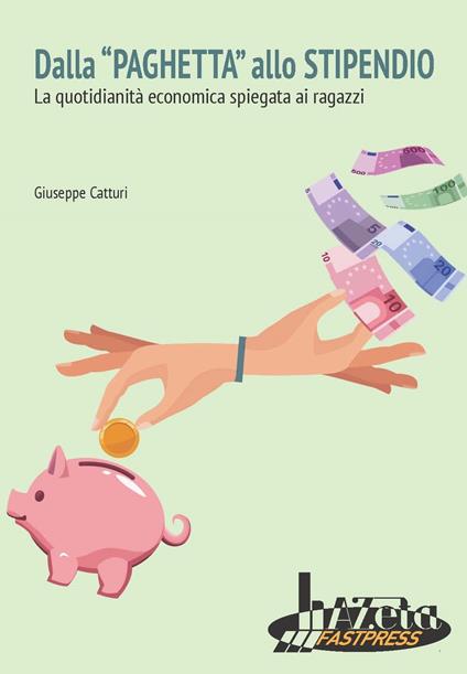 Dalla «paghetta» allo stipendio. La quotidianità economica spiegata ai ragazzi - Giuseppe Catturi - copertina