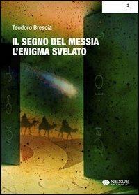 Il segno del Messia. L'enigma svelato - Teodoro Brescia - copertina