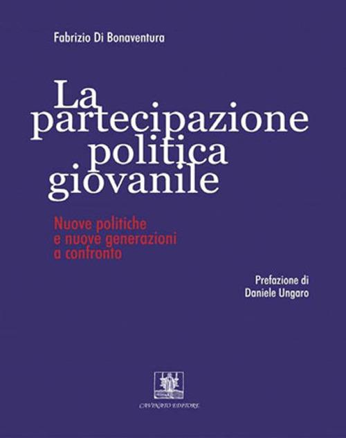 La partecipazione politica giovanile. Nuove politiche e nuove generazioni a confronto - Fabrizio Di Bonaventura - ebook