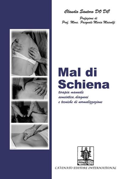 Mal di schiena. Terapia manuale semeiotica, diagnosi e tecniche di normalizzazione - Claudio Santoro - copertina