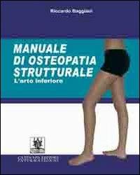 Manuale di osteopatia strutturale. L'arto inferiore - Riccardo Baggiani - copertina