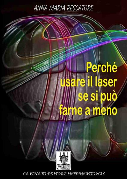 Perché usare il laser se si può farne a meno - Anna Maria Pescatore - ebook