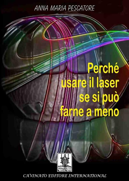 Perché usare il laser se si può farne a meno - Anna Maria Pescatore - ebook