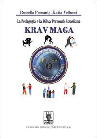 La pedagogia e la difesa personale israeliana Krav Maga - Rossella Pescatore,Katia Vellucci - copertina