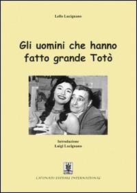 Gli uomini che hanno fatto grande Totò - Lello Lucignano - copertina