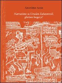 Narrazione su Uruslan Zalazorevic, glorioso bogatyr' - Anonimo russo - copertina