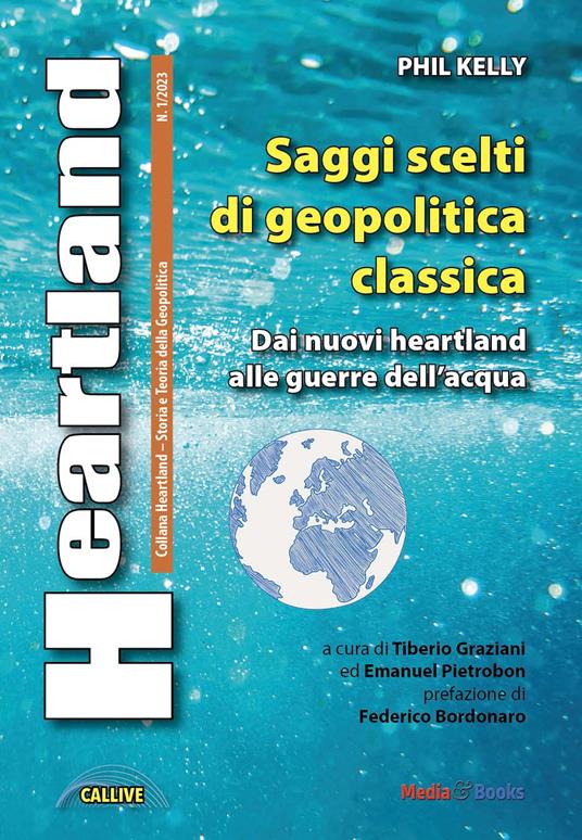 Heartland. Storia e teoria della geopolitica (2023). Vol. 1: Saggi scelti di geopolitica classica - Phil Kelly - copertina