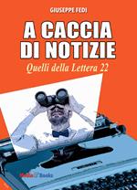 A caccia di notizie. I cronisti della Lettera 22