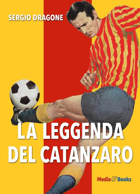 La leggenda del Catanzaro - Sergio Dragone - copertina