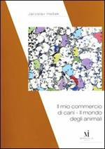 Il mio commercio di cani. Il mondo degli animali