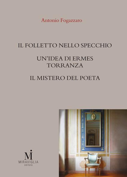 Il folletto nello specchio-Un'idea di Ermes Torrannza-Il mistero del poeta - Antonio Fogazzaro,F. Ferretti,N. Rocchi - ebook