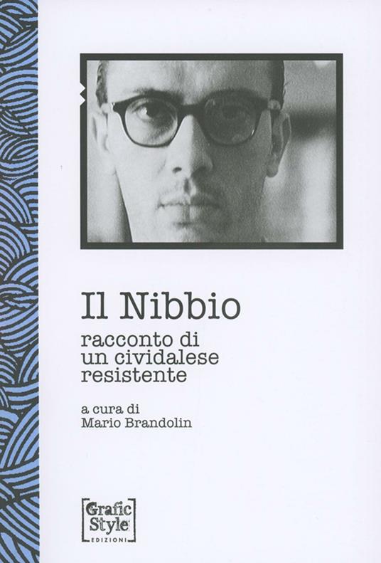 Il Nibbio. Racconto di un cividalese resistente - copertina