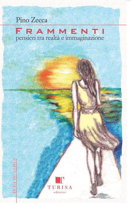 Frammenti. Pensieri tra realtà ed immaginazione - Pino Zecca - copertina