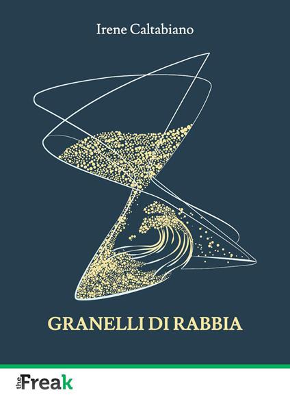 Granelli di rabbia - Irene Caltabiano - copertina