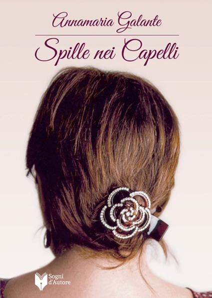 Spille nei capelli - Annamaria Galante - ebook