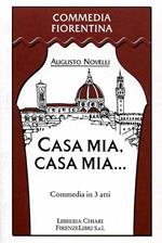 Casa mia, casa mia... Commedia in 3 atti