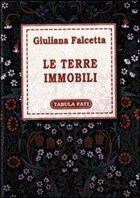 Le terre immobili - Giuliana Falcetta - copertina