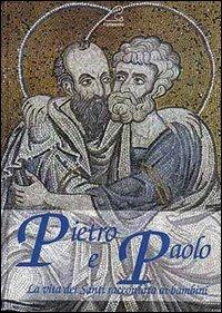 Pietro e Paolo. La vita dei santi raccontata ai bambini - Alvisio Costabile - copertina