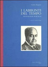 I labirinti del tempo. Antologia poetica - Gaston Baquero - copertina