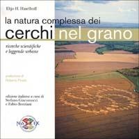 La natura complessa dei cerchi nel grano. Ricerche scientifiche e leggende urbane - Eltjo H. Haselhoff - copertina