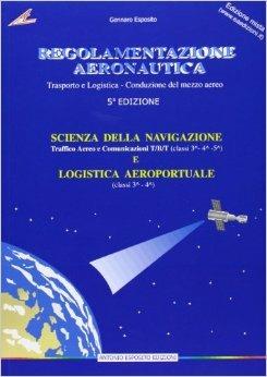 Regolamentazione aeronautica. Scienze della navigazione: Traffico aereo e comunicazione TB/T-Logistica aeroportuale. Con aggiornamento online - Gennaro Esposito - copertina