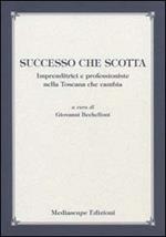 Successo che scotta. Imprenditrici e professioniste nella Toscana che cambia