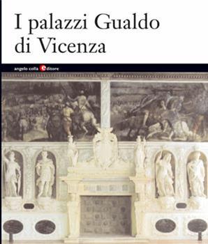 I palazzi Gualdo di Vicenza - Libro - Angelo Colla Editore - | IBS