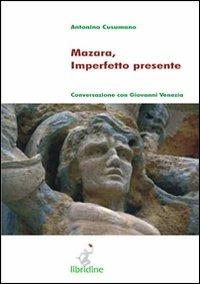 Mazara, imperfetto presente. Conversazione con Giovanni Venezia - Antonino Cusumano - copertina