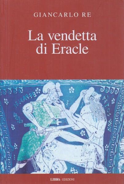 La vendetta di Eracle - Giancarlo Re - 2